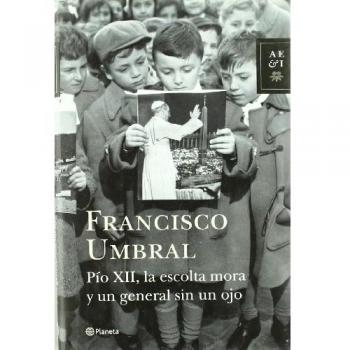 PIO XII, LA ESCOLTA MORA Y UN GENERAL SIN UN OJO