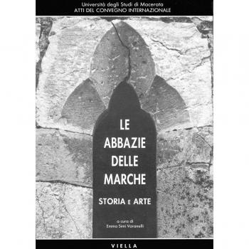 Le abbazie delle Marche. Storia e arte. Atti del Convegno internazionale
