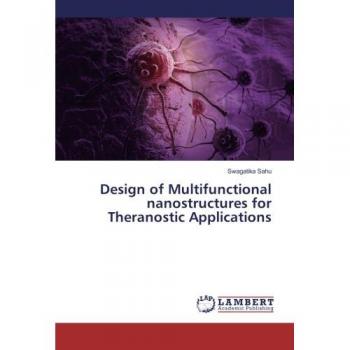 Design of Multifunctional nanostructures for Theranostic Applications