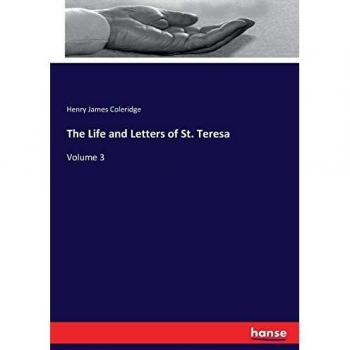 The Life and Letters of St. Teresa: Volume 3