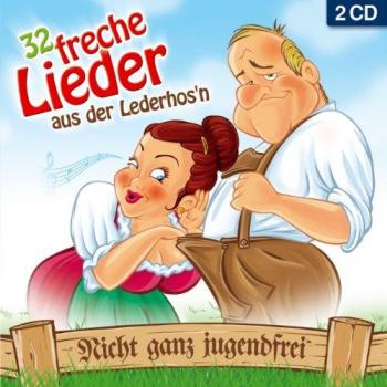 Various 32 freche Lieder aus der Lederhos'n; Nicht ganz jugendfrei; Ein