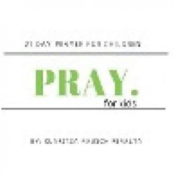 Pray for kids: 21 Day Prayer for Children