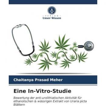Eine In-Vitro-Studie: Bewertung der anti-urolithiatischen Aktivität für ethanolischen & wässrigen Extrakt von Uraria picta Blättern