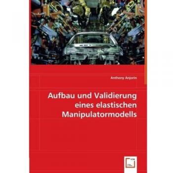 Aufbau und Validierung eines elastischen Manipulatormodells