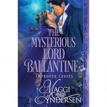 The Mysterious Lord Ballantine (Improper Ladies, Band 1)