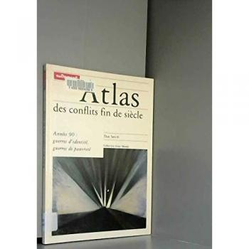 ATLAS DES CONFLITS FIN DE SIECLE. Années 90 : guerres d'identité, guerres de pauvreté