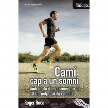 Camí cap a un somni: Amb un pla d'entrenament per fer 10 km, mitja marató i marató (Tapa blanda).