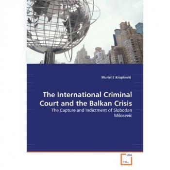The International Criminal Court and the Balkan Crisis