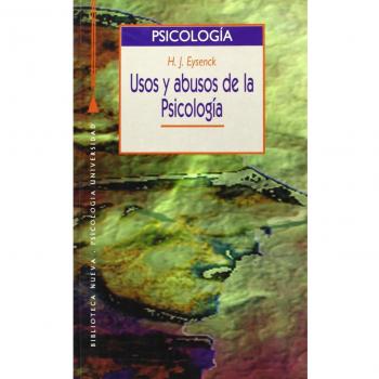 Usos y abusos de la psicología: Un psicólogo examina la validez de su ciencia en los asuntos humanos.