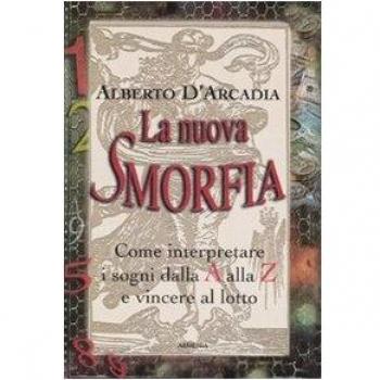 La nuova smorfia. Come interpretare i sogni dalla A alla Z e vincere al lotto