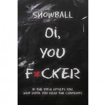 Oi, You F*cker: Snowball Meets Some Very Toxic People
