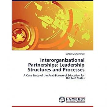 Interorganizational Partnerships: Leadership Structures and Processes: A Case Study of the Arab Bureau of Education for the Gulf States