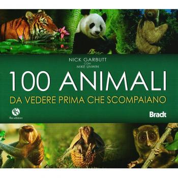 Cento animali da vedere prima che scompaiano. Ediz. illustrata