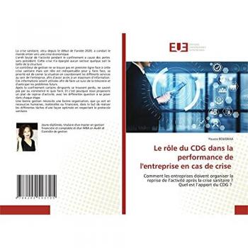 Le rôle du CDG dans la performance de l'entreprise en cas de crise: Comment les entreprises doivent organiser la reprise de l’activité après la crise sanitaire ?Quel est l’apport du CDG ?