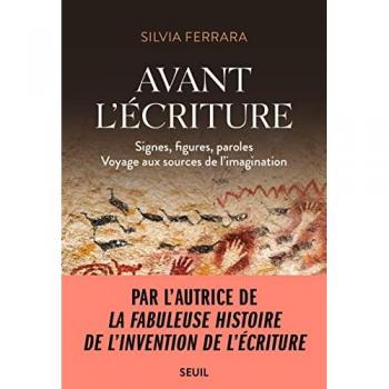 Avant l'écriture. Signes, figures, paroles (Voyage aux sources de l'imagination): Signes, figures, paroles