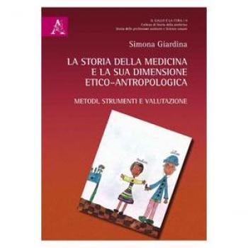 La storia della medicina e la sua dimensione etico-antropologica