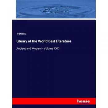 Library of the World Best Literature: Ancient and Modern
