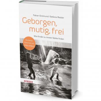 Geborgen, mutig, frei – Wie Kinder zu innerer Stärke finden