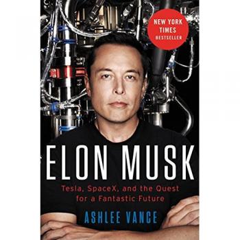 Elon Musk: Tesla, SpaceX, and the Quest for a Fantastic Future by Vance, Ashlee