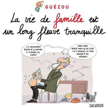 La vie de famille est un long fleuve tranquille