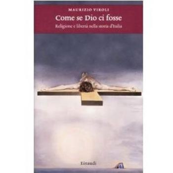 Come se Dio ci fosse. Religione e libertÃ  nella storia d'Italia