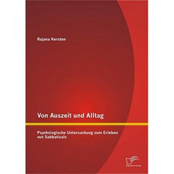 Von Auszeit und Alltag: Psychologische Untersuchung zum Erleben von Sabbaticals