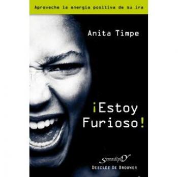 ESTOY FURIOSO!. APROVECHE LA ENERGÍA POSITIVA DE SU IRA