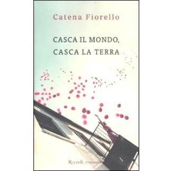 Catena Fiorello Casca Il Mondo, Casca La Terra