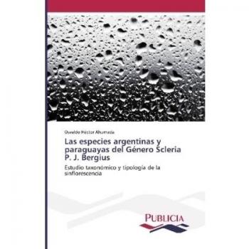 Las especies argentinas y paraguayas del Género Scleria P. J. Bergius: Estudio taxonómico y tipología de la sinflorescencia