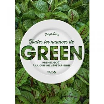 Toutes les nuances de Green : Prenez goût à la cuisine végétarienne