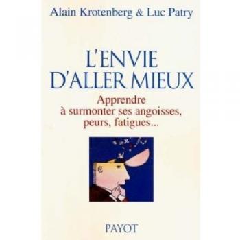 L'envie d'aller mieux. Apprendre à surmonter ses angoisses, peurs, fatigues... (Essais)