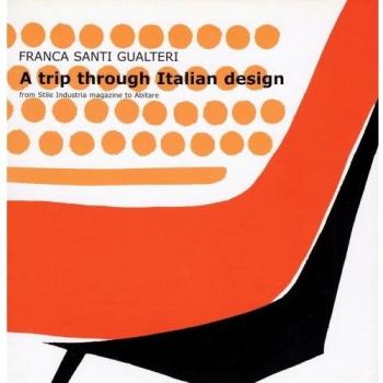 Trip through italian design. From Stile industria magazine to Abitare (A)