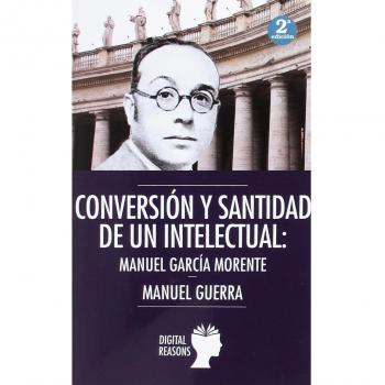 CONVERSIÓN Y SANTIDAD DE UN INTELECTUAL ESPAÑOL: MANUEL GARCÍA MORENTE. NUEVO