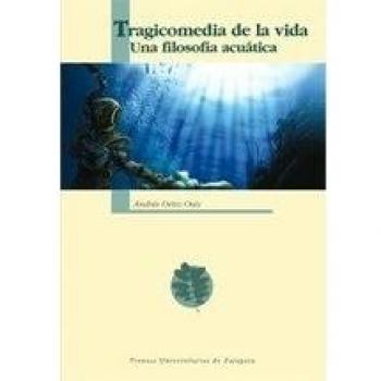 Tragicomedia de la vida una filosofia acuatica (Tapa blanda).