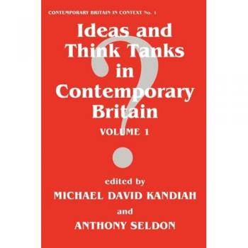 Ideas and Think Tanks in Contemporary Britain: Volume 1