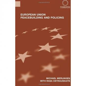 European Union Peacebuilding and Policing: Governance and the European Security and Defence Policy (Routledge Advances in European Politics)