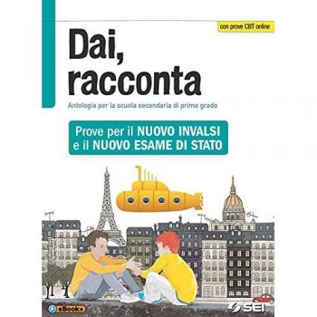 Dai, racconta. Prove per il nuovo INVALSI e il nuovo esame di Stato. Per la Scuola media. Con ebook. Con espansione online