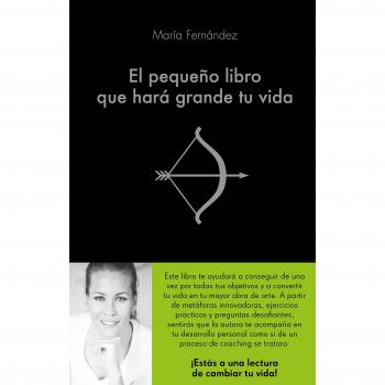 María Fernández García-Fajardo El Pequeño Libro Que Hará Grande Tu Vida