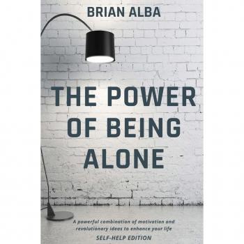 THE POWER OF BEING ALONE