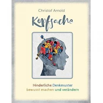 Kopfsache: Hinderliche Denkmuster bewusst machen und verändern