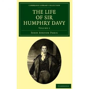 The Life of Sir Humphry Davy 2 Volume Set: The Life of Sir Humphry Davy: Volume 1