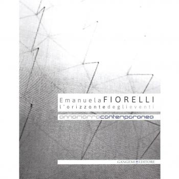 Emanuela Fiorelli. L'orizzonte degli eventi. Catalogo della mostra