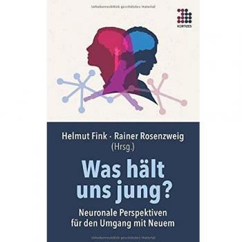 Was hält uns jung?: Neuronale Perspektiven für den Umgang mit Neuem