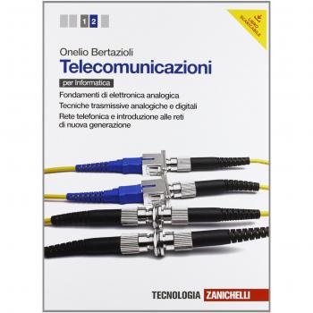 Telecomunicazioni. Per le Scuole superiori. Con espansione online. Fondamenti di elettronica analogiche-Tecniche trasmissive analogiche e ... alle reti di nuova generazione