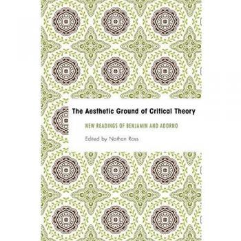 The Aesthetic Ground of Critical Theory