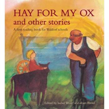 Hay for My Ox and Other Stories: A First Reading Book for Waldorf Schools by Is