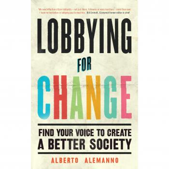 Alberto Alemanno Lobbying For Change: Find Your Voice To Create A Better Society