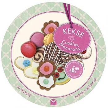 Die runden Bücher: Kekse,Cookies,Macarons: 60 Rezepte einfach und köstlich