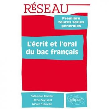 L'écrit et l'oral du bac français. 1re Ttes séries générales