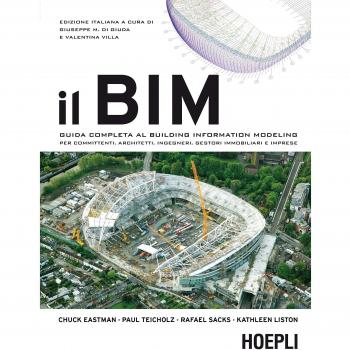 Il BIM. Guida completa al Building Information Modeling per committenti, architetti, ingegneri, gestori immobiliari e imprese